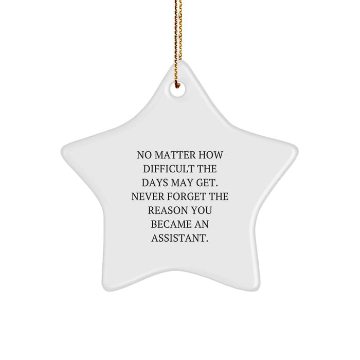 Christmas Unique Gifts from Friends, Funny Star Ornament for Assistant, Never Forget the Reason You Became an Assistant - Image 1