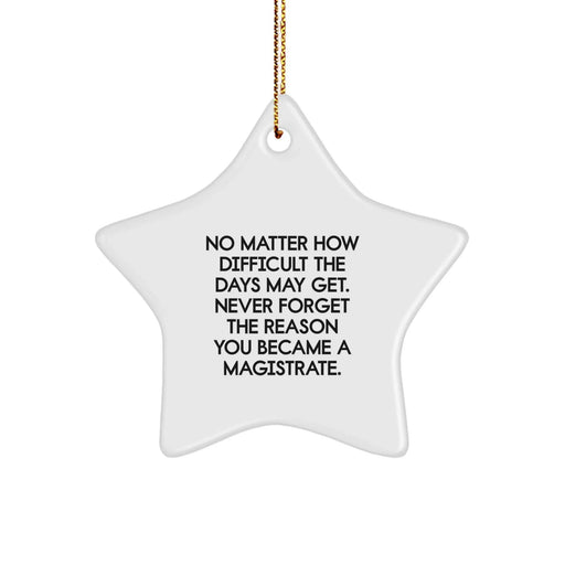 Funny Inspirational Magistrate Gifts - Star Ornament for Christmas Unique Gifts from Men to Magistrate - Image 1