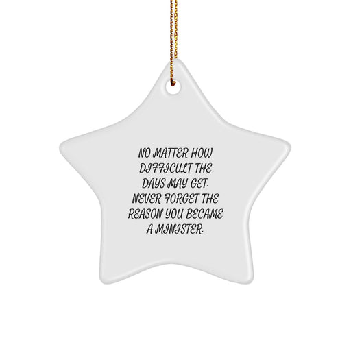 Funny Inspirational Minister Gifts - Star Ornament 'No Matter How Difficult The Days May Get' for Ministers, Friends, Family, Christmas Unique Gifts from Friends to Ministers - Image 1