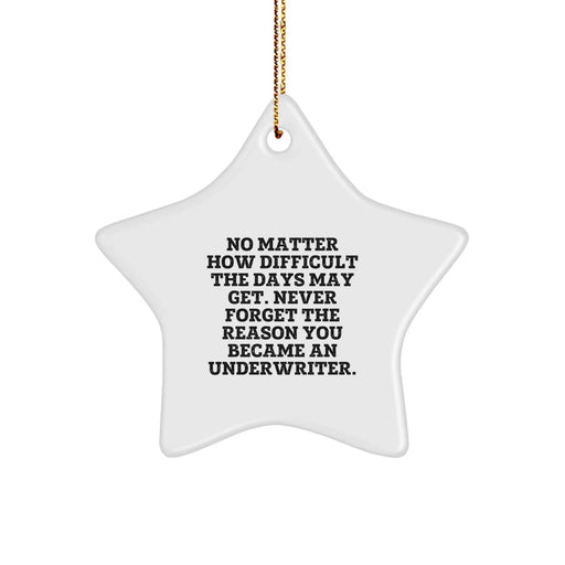Funny Underwriter Gifts for Men, Unique Star Ornament with Inspirational Quote - Image 1
