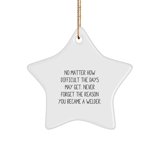 Funny Welder Gifts for the Man Who Never Forgets Why He Became a Welder, Star Ornament for Christmas - Image 1