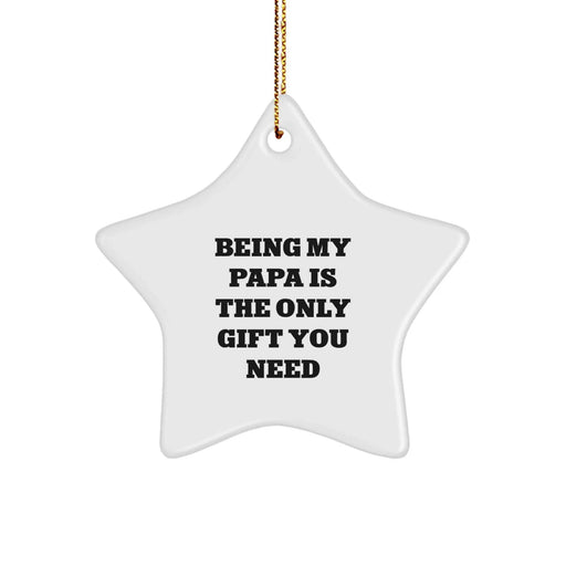 Gifts for Papa - Being My Papa Is The Only Gift You Need Funny Star Ornament, Christmas Unique Gifts from Friends to Papa, Papa Star Ornament Decoration - Image 1