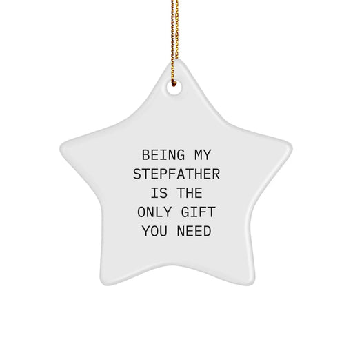 Funny Stepfather Gifts from Men to Stepfathers on Christmas - Star Ornament, 'Being My Stepfather Is The Only Gift You Need' - Image 1