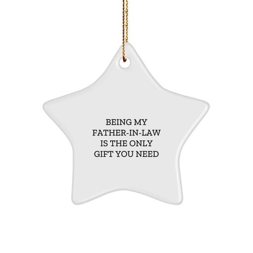 Funny Star Ornament Gifts from Husband to Wife's Father - Being My Father-in-law Is The Only Gift You Need, Unique Christmas Unique Gifts for Him - Image 1