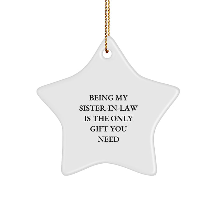 Funny Sister-in-law Gifts - Sister-in-law Appreciation Star Ornament, Gifts from Family for Sister-in-law, Being My Sister-in-law Is The Only Gift You Need Christmas Decoration - Image 1