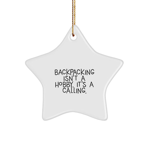 Funny Backpacking Gifts for Friends, Star Ornament 'Backpacking Isn't A Hobby. It's A Calling.' Christmas Unique Gifts - Image 1