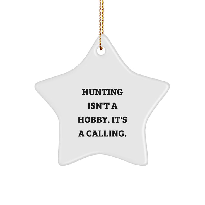 Funny Hunting Gifts for Men from Friends - Hunting Isn't A Hobby Star Ornament, Christmas Unique Gifts for Hunters - Image 1