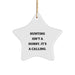 Funny Hunting Gifts for Men from Friends - Hunting Isn't A Hobby Star Ornament, Christmas Unique Gifts for Hunters - Image 1