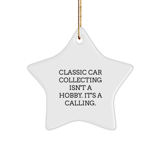 Classic Car Collecting Star Ornament Gifts for Men Classic Car Enthusiasts from Family, Classic Car Lover Star Shaped Ornament, Inspirational Quote, Christmas Unique Decorations - Image 1