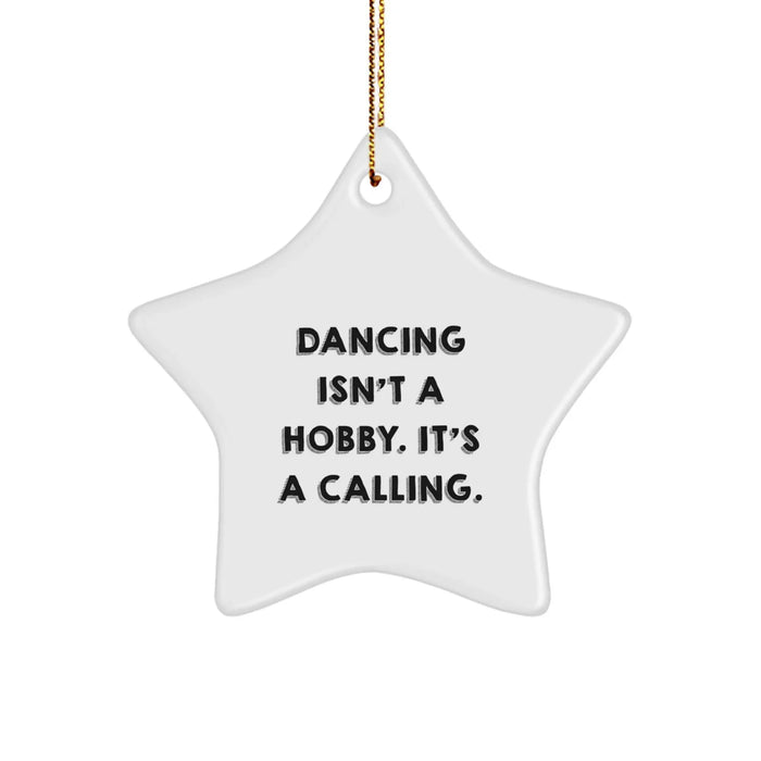 Dancing Star Ornament Gifts from Friends and Family - 'Dancing Isn't A Hobby. It's A Calling.' Inspirational Christmas Unique Gifts for Dancing Lovers - Image 1