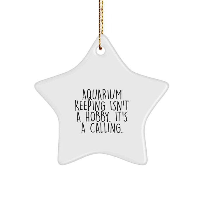 Funny Aquarium Keeping Gifts for Friends, Star Ornament Christmas Unique, Gifts from Family for Aquarium Keeping Enthusiasts, 'Aquarium Keeping Isn't A Hobby. It's A Calling.' - Image 1