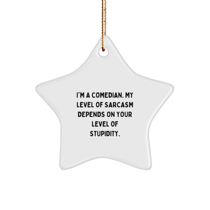 Funny Comedian Gifts from Friends for Comedian Men - Star Ornament with Sarcasm Quote, Christmas Unique Decorations - Image 1