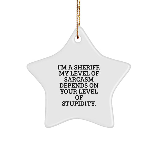 Funny Sheriff Star Ornament Gifts from Friends for Men - I'm A Sheriff - Image 1