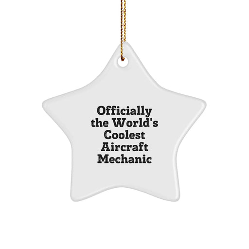 Funny Aircraft Mechanic Gifts from Men, Unique Star Ornament for Christmas, Officially The World's Coolest Aircraft Mechanic - Image 1
