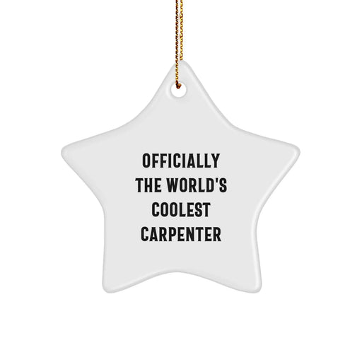 Funny Carpenter Star Ornament Gifts from Friends, Men, or Family for Christmas Unique Decoration, Officially The World's Coolest Carpenter Quote Star Shaped MDF Wood - Image 1
