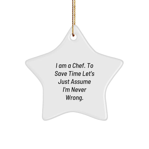 Funny Chef Gifts, Star Ornament for Men, 'I Am A Chef. To Save Time Let's Just Assume I'm Never Wrong.' Christmas Unique Gifts from Friends - Image 1