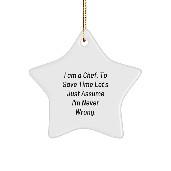 Funny Chef Gifts, Star Ornament for Men, 'I Am A Chef. To Save Time Let's Just Assume I'm Never Wrong.' Christmas Unique Gifts from Friends - Image 1