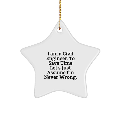 Civil Engineer Gifts from Friends - Funny Star Ornament for Christmas Unique Gifts, 'I'm Never Wrong' Quote for Men - Image 1