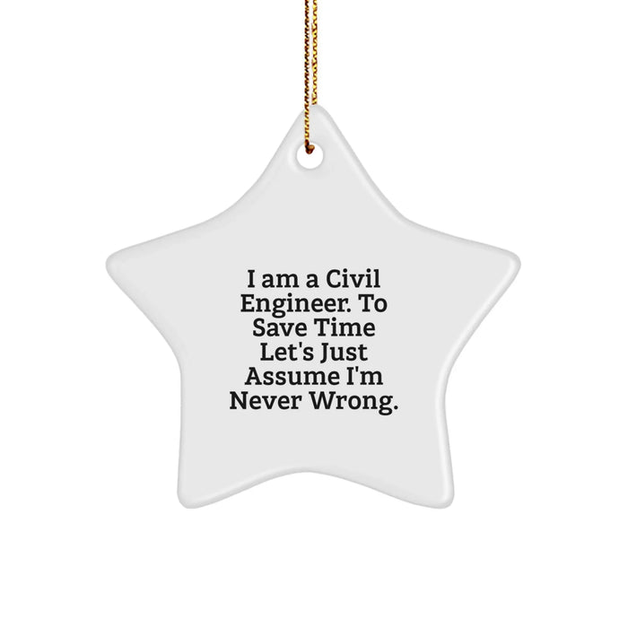 Civil Engineer Gifts from Friends - Funny Star Ornament for Christmas Unique Gifts, 'I'm Never Wrong' Quote for Men - Image 1