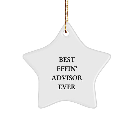 Funny Advisor Star Ornament Gifts from Men to Friends, Best Effin' Advisor Ever Christmas Unique Gifts for Advisor Office Decor - Image 1