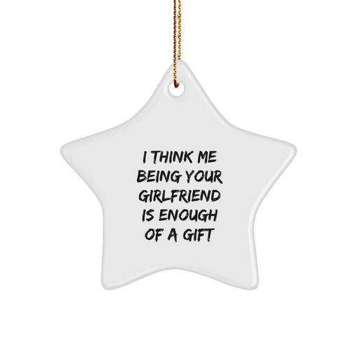 Funny Sweetheart Gifts from Men - Sweetheart Star Ornament Christmas Unique Gifts for Her - 'I Think Me Being Your Sweetheart Is Enough Of A Gift' Star Shaped Decoration - Image 1