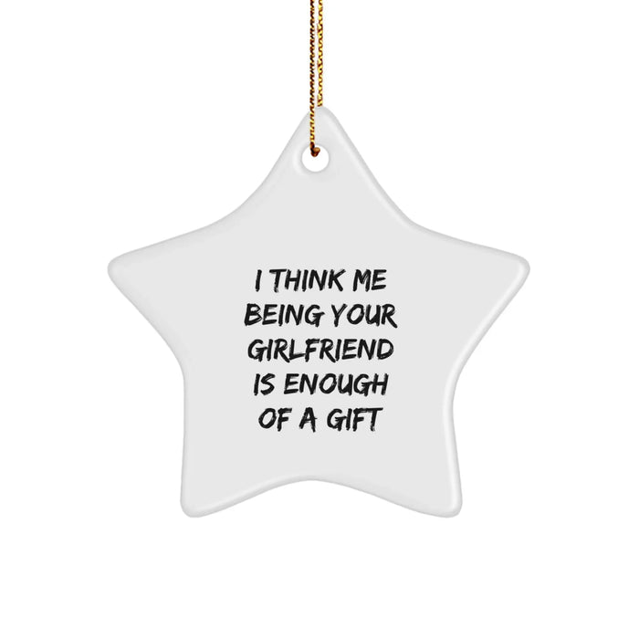 Funny Sweetheart Gifts from Men - Sweetheart Star Ornament Christmas Unique Gifts for Her - 'I Think Me Being Your Sweetheart Is Enough Of A Gift' Star Shaped Decoration - Image 1
