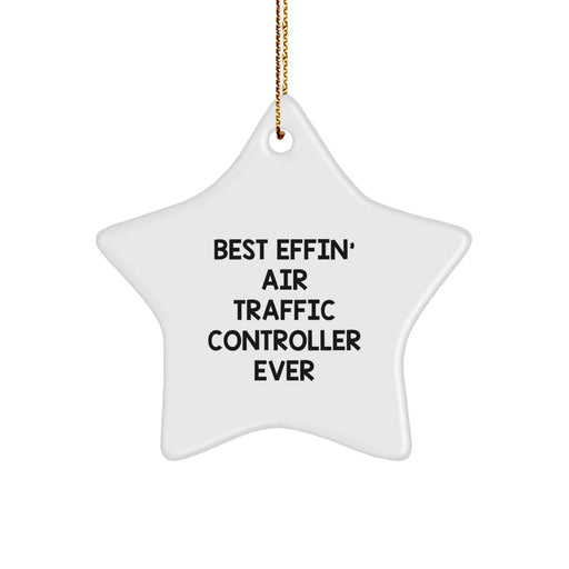 Funny Air Traffic Controller Gifts from Men to Friends - Best Effin' Star Ornament for Christmas Unique Decorations - Image 1