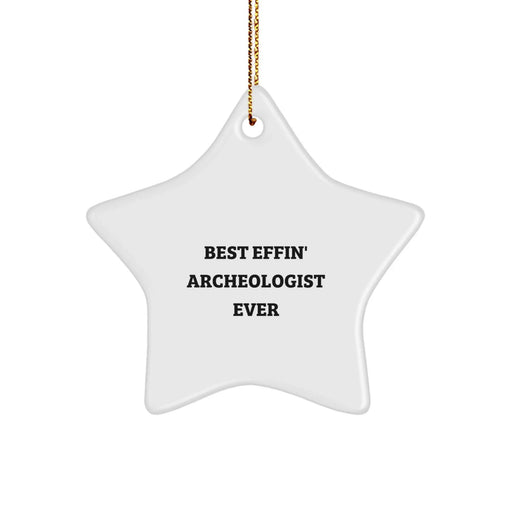 Funny Archeologist Gifts for Men, Women, or Friends - Star Ornament 'Best Effin' Archeologist Ever' Holiday Decor - Image 1