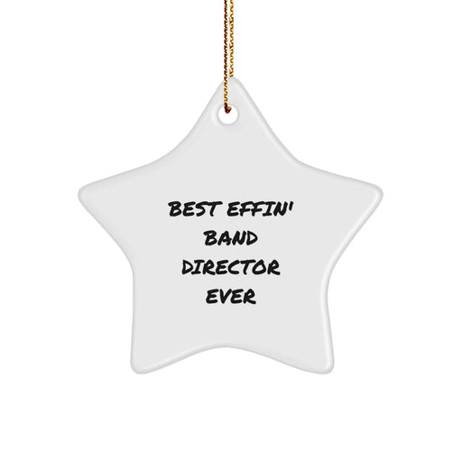 Funny Band Director Gifts for Men, Unique Star Ornament, Best Effin' Band Director Ever Inspirational Quote, Ideal Gift for Christmas Unique Gifts from Friends to Family - Image 1