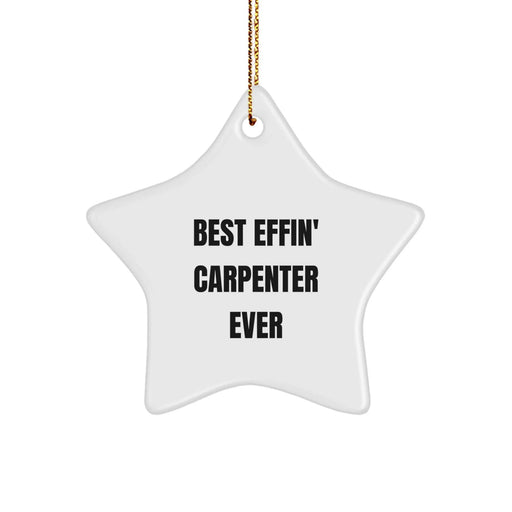 Funny Carpenter Star Ornament Gifts from Friends to Men, Unique Christmas Unique Gifts for Carpenter, Best 'Effin' Carpenter Ever Decorations - Image 1