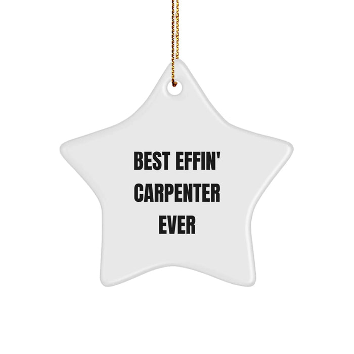 Funny Carpenter Star Ornament Gifts from Friends to Men, Unique Christmas Unique Gifts for Carpenter, Best 'Effin' Carpenter Ever Decorations - Image 1