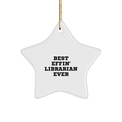 Best Effin' Librarian Ever Star Ornament Gift for Librarian Friends Christmas Unique Presents - Image 1