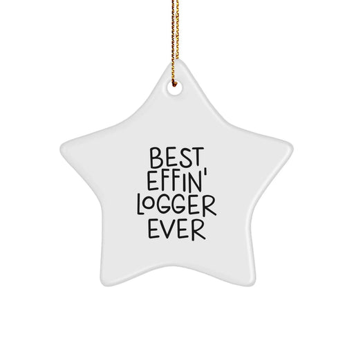 Funny Logger Gifts for Men Star Ornament Best 'Effin' Logger Ever Christmas Unique - Image 1