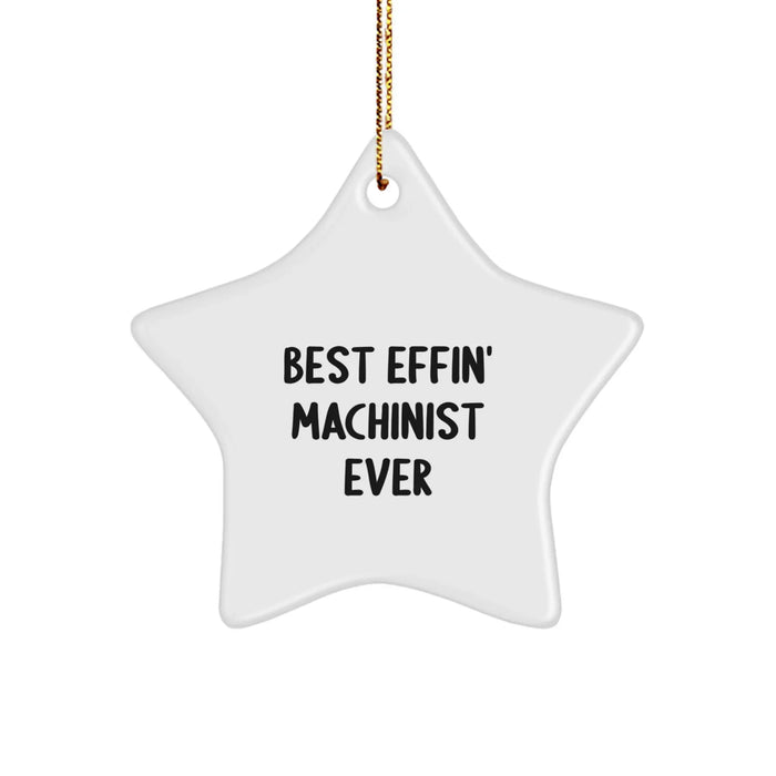 Funny Machinist Gifts from Men, Funny Machinist Star Ornament, Best Effin' Machinist Ever Christmas Unique Gifts - Image 1