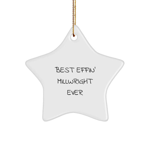 Best Effin' Star Ornament for Millwright Men Gifts from Friends, Funny Christmas Star Ornaments, Star Shaped Gift for Millwright - Image 1