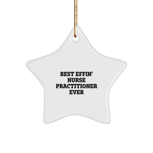 Funny Nurse Practitioner Gifts for Christmas - Best Effin' Star Ornament from Friends - White Star Shaped Decorations for Nurse Practitioner Men and Women - Image 1