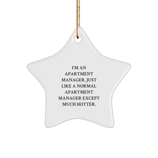Funny Apartment Manager Gifts from Friends for Christmas - I'm An Apartment Manager. Just Like A Normal Apartment Manager Except Much Hotter. Star Ornament - Image 1