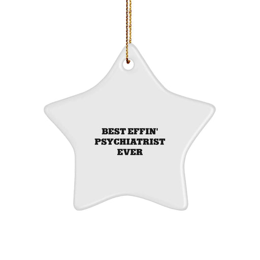 Funny Psychiatrist Gifts from Friends, Best Effin' Psychiatrist Ever Star Ornament for Christmas, Psychiatric Doctor Star Decoration for Women or Men - Image 1
