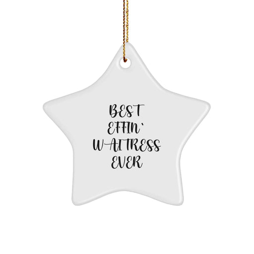 Funny Waitress Gifts for Christmas, Best Effin' Waitress Ever Star Ornament, Unique Gifts from Friends or Family for Waitress - Image 1