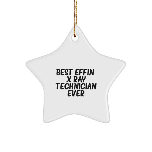 Funny X-Ray Technician Gifts from Friends - Best Effin' Star Ornament for X-Ray Technician Men Christmas Unique Gifts - Image 1