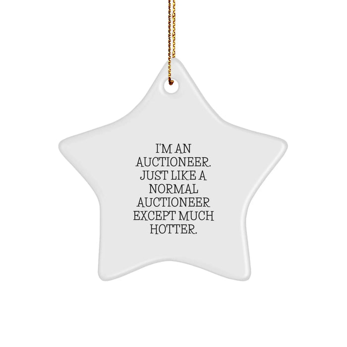 Hilarious Auctioneer Gifts from Friends - I'm An Auctioneer. Just Like A Normal Auctioneer Except Much Hotter. Star Ornament for Christmas - Image 1