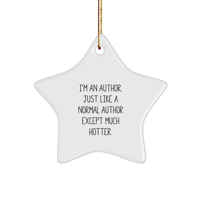 Author Gifts, Funny Star Ornament, 'I'm An Author... Much Hotter' Gifts from Friends, Unique Christmas Unique Gifts for Authors - Image 1