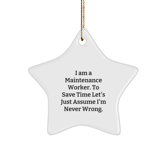 Funny Maintenance Worker Gifts from Friends for Christmas - Star Ornament - I Am A Maintenance Worker. To Save Time Let's Just Assume I'm Never Wrong. - White - Image 1