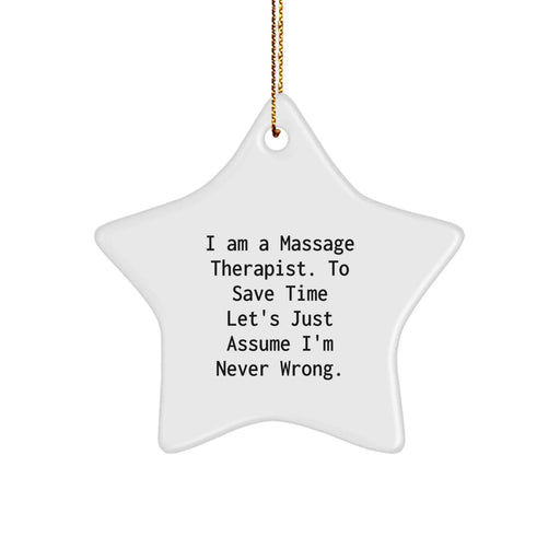 Funny Massage Therapist Gifts from Friends for Christmas - 'I'm Never Wrong' Star Ornament - Image 1