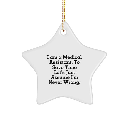 Funny Medical Assistant Gifts for Christmas Star Ornament with Quote - 'I'm Never Wrong' - Gifts from Family Friends to Medical Assistant - Image 1