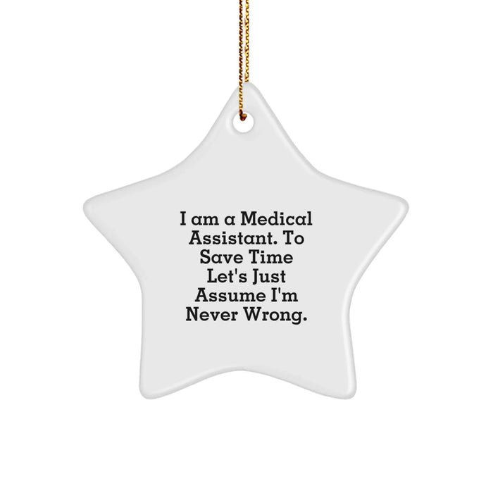 Funny Medical Assistant Gifts for Christmas Star Ornament with Quote - 'I'm Never Wrong' - Gifts from Family Friends to Medical Assistant - Image 1