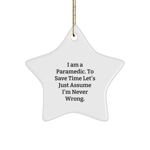 Funny Rescue Worker Gifts - 'I Am A Rescue Worker. To Save Time Let's Just Assume I'm Never Wrong.' Star Ornament for Rescue Worker Men Women Friends Coworkers Family - Image 1