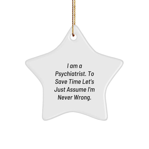 Funny Psychiatrist Gifts from Men for Christmas Unique Star Ornament, I'm Never Wrong Star Decoration, Gifts for Psychiatrist, Christmas Star Ornament - Image 1
