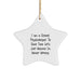 Funny School Psychologist Gifts, Star Ornament with I Am A School Psychologist Quote, Perfect Christmas Memorable Present for School Psychologist Men - Image 1