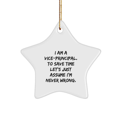 Funny Vice-principal Gifts for Men, Unique Christmas Star Ornament with Quote 'I Am A Vice-principal. To Save Time Let's Just Assume I'm Never Wrong.' from Friends to Family - Image 1